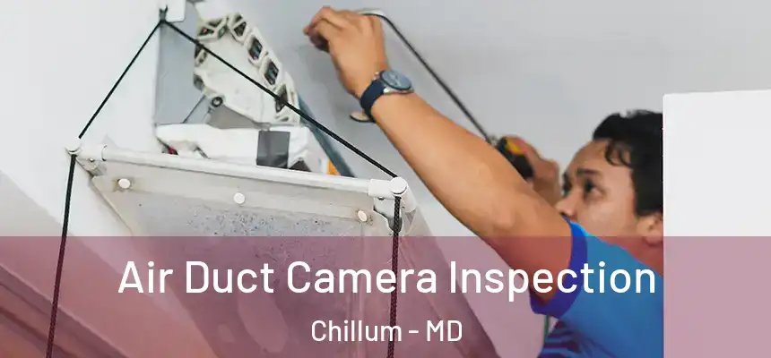  Air Duct Camera Inspection Chillum - MD