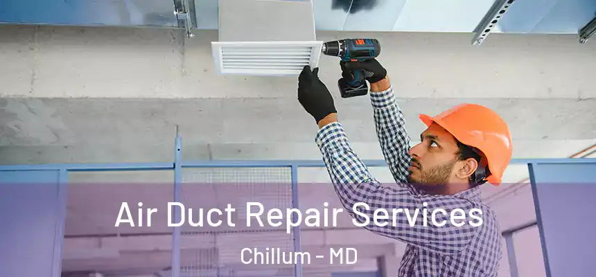  Air Duct Repair Services Chillum - MD