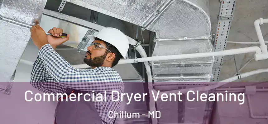  Commercial Dryer Vent Cleaning Chillum - MD