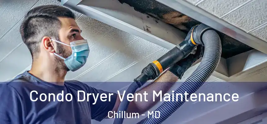 Condo Dryer Vent Maintenance Chillum - MD