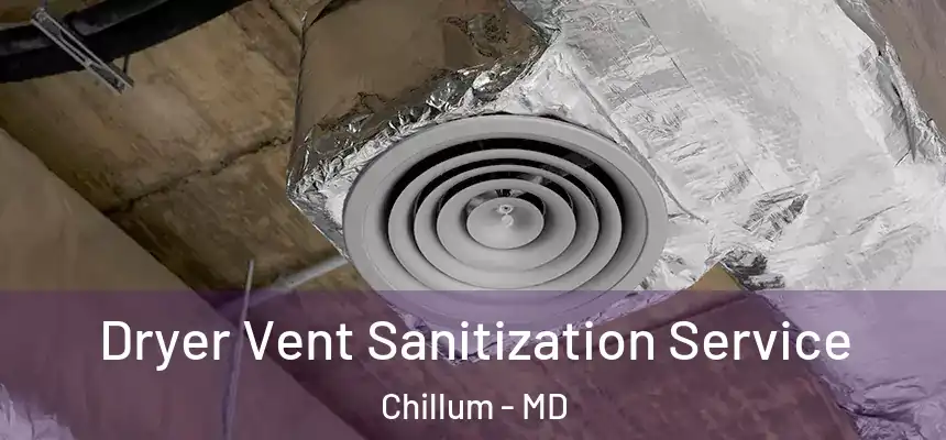  Dryer Vent Sanitization Service Chillum - MD