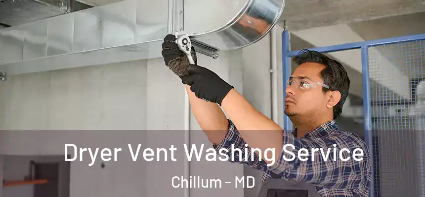  Dryer Vent Washing Service Chillum - MD