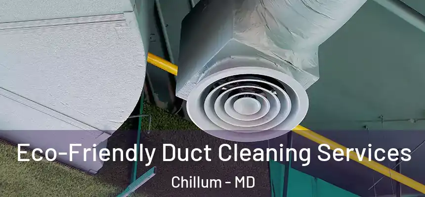  Eco-Friendly Duct Cleaning Services Chillum - MD