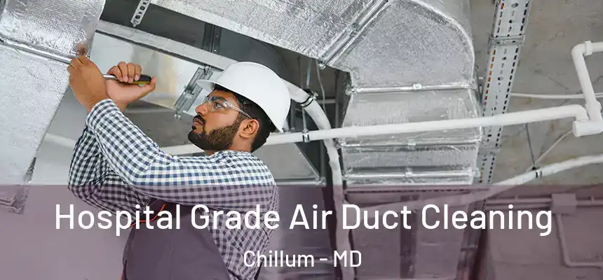  Hospital Grade Air Duct Cleaning Chillum - MD