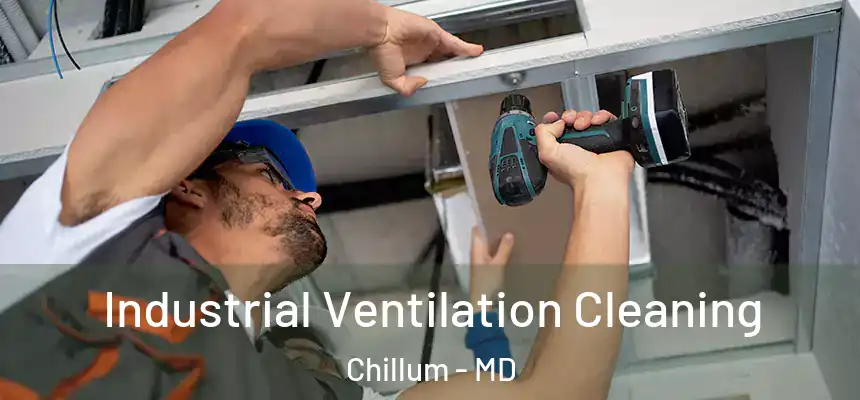  Industrial Ventilation Cleaning Chillum - MD