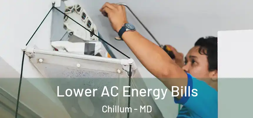 Lower AC Energy Bills Chillum - MD