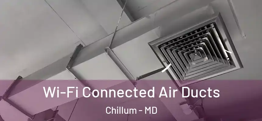  Wi-Fi Connected Air Ducts Chillum - MD